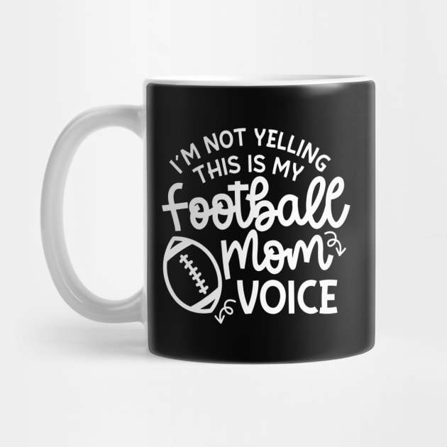 I’m Not Yelling This Is My Football Mom Voice Cute Funny by GlimmerDesigns